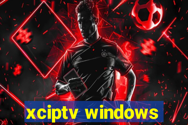 xciptv windows